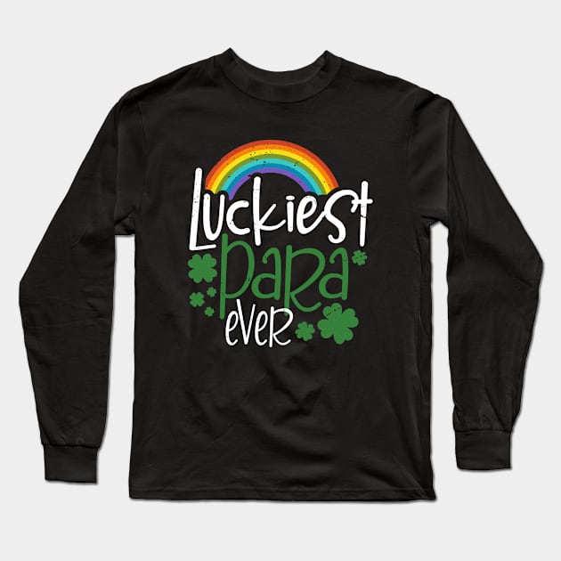 Funny Luckiest Para Ever St Patricks Day Matching Irish Long Sleeve T-Shirt by dounjdesigner